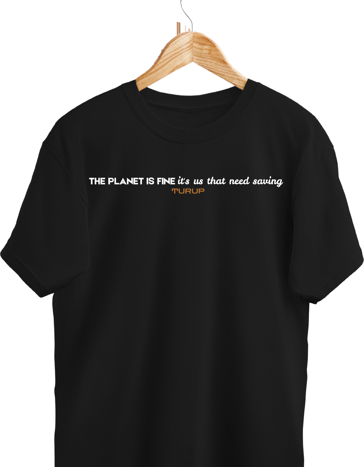 "The Planet Is Fine; It's Us That Need Saving" Statement Tee